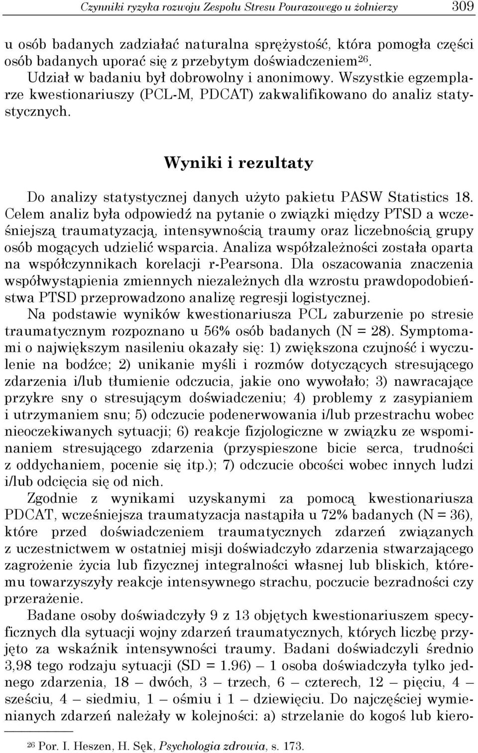 Wyniki i rezultaty Do analizy statystycznej danych użyto pakietu PASW Statistics 18.