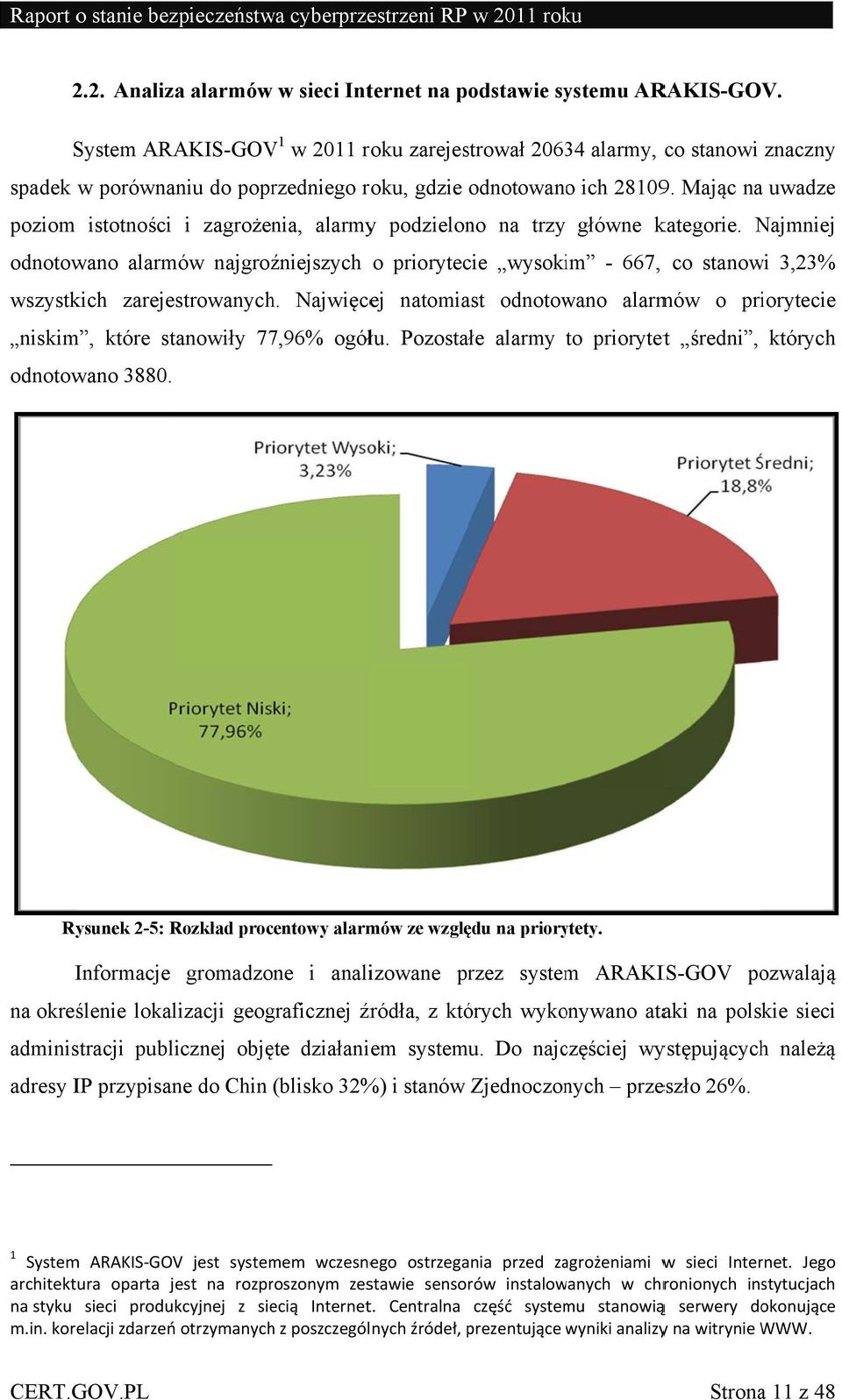Mając na uwadze poziom istotności i zagrożenia, alarmyy podzielono na trzy główne kategorie.