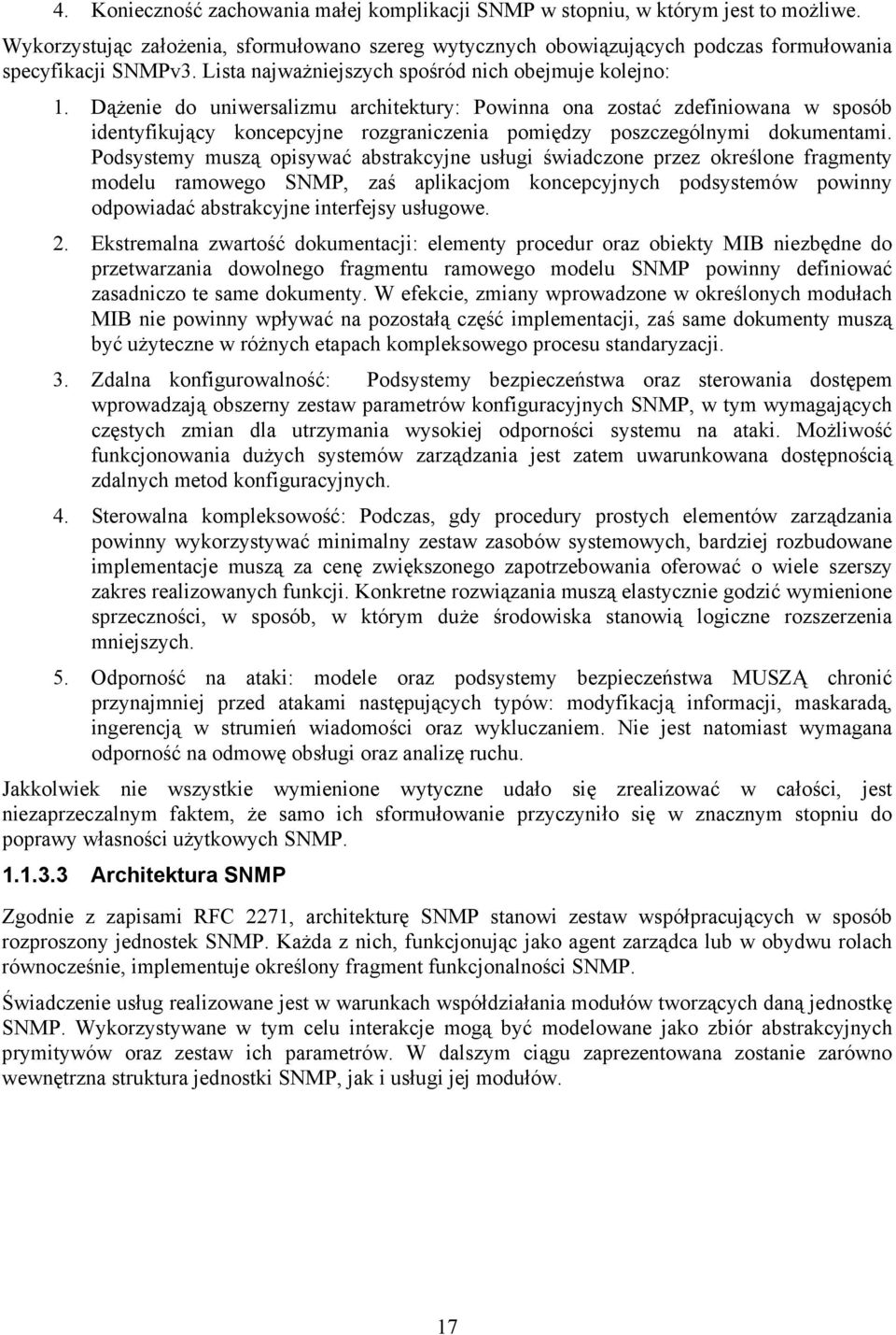 Dążenie do uniwersalizmu architektury: Powinna ona zostać zdefiniowana w sposób identyfikujący koncepcyjne rozgraniczenia pomiędzy poszczególnymi dokumentami.