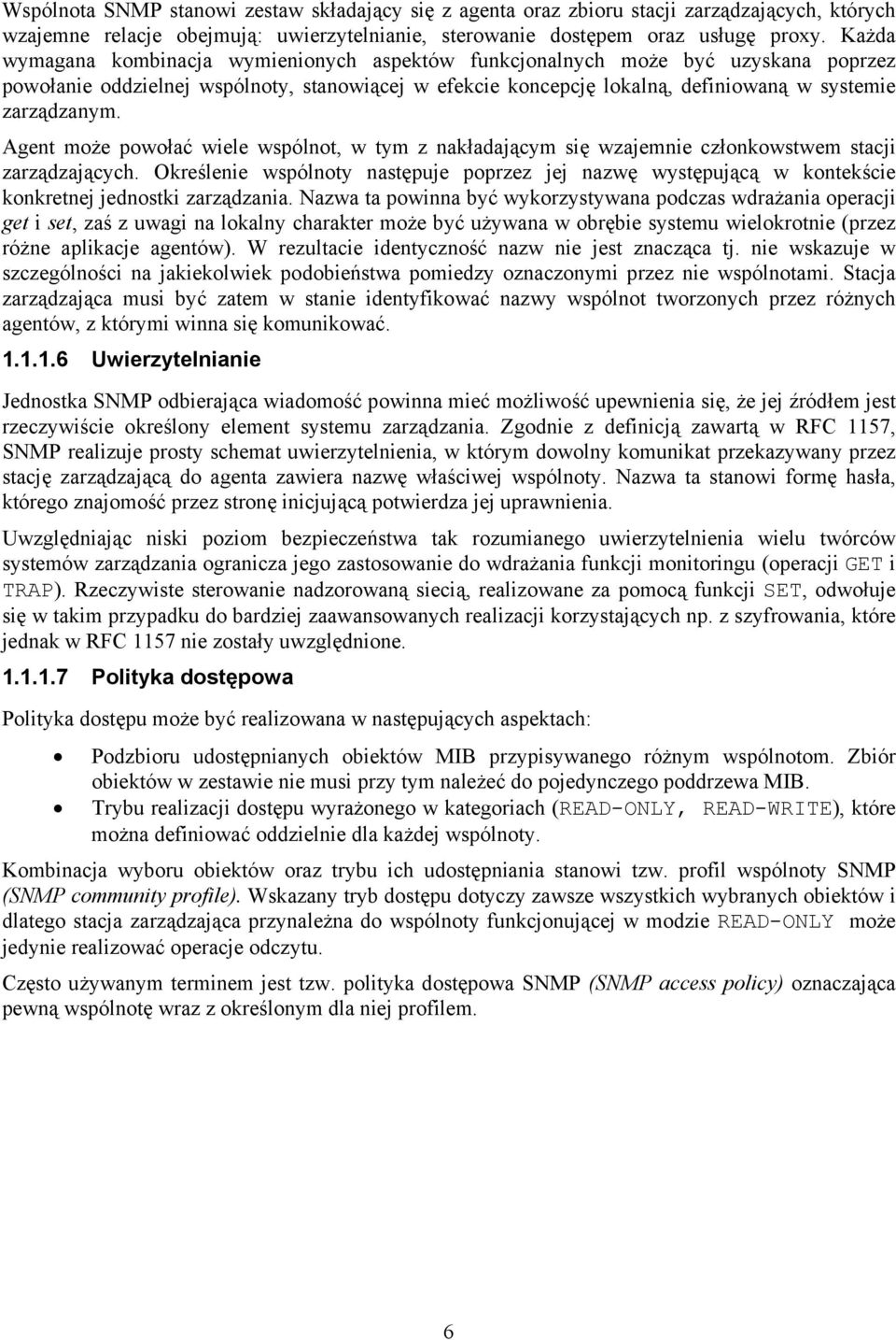 Agent może powołać wiele wspólnot, w tym z nakładającym się wzajemnie członkowstwem stacji zarządzających.