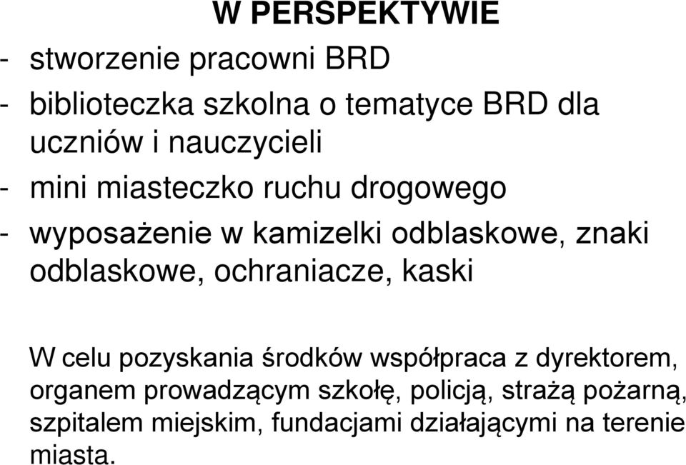 odblaskowe, ochraniacze, kaski W celu pozyskania środków współpraca z dyrektorem, organem