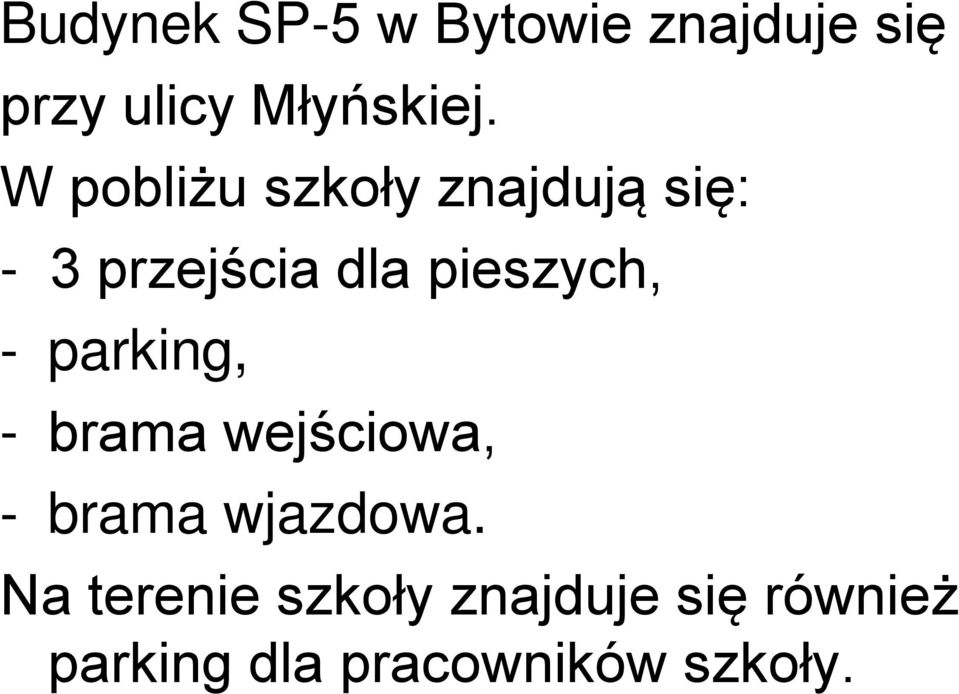 - parking, - brama wejściowa, - brama wjazdowa.