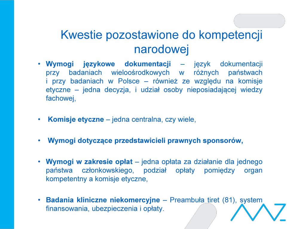 czy wiele, Wymogi dotyczące przedstawicieli prawnych sponsorów, Wymogi w zakresie opłat jedna opłata za działanie dla jednego państwa członkowskiego,