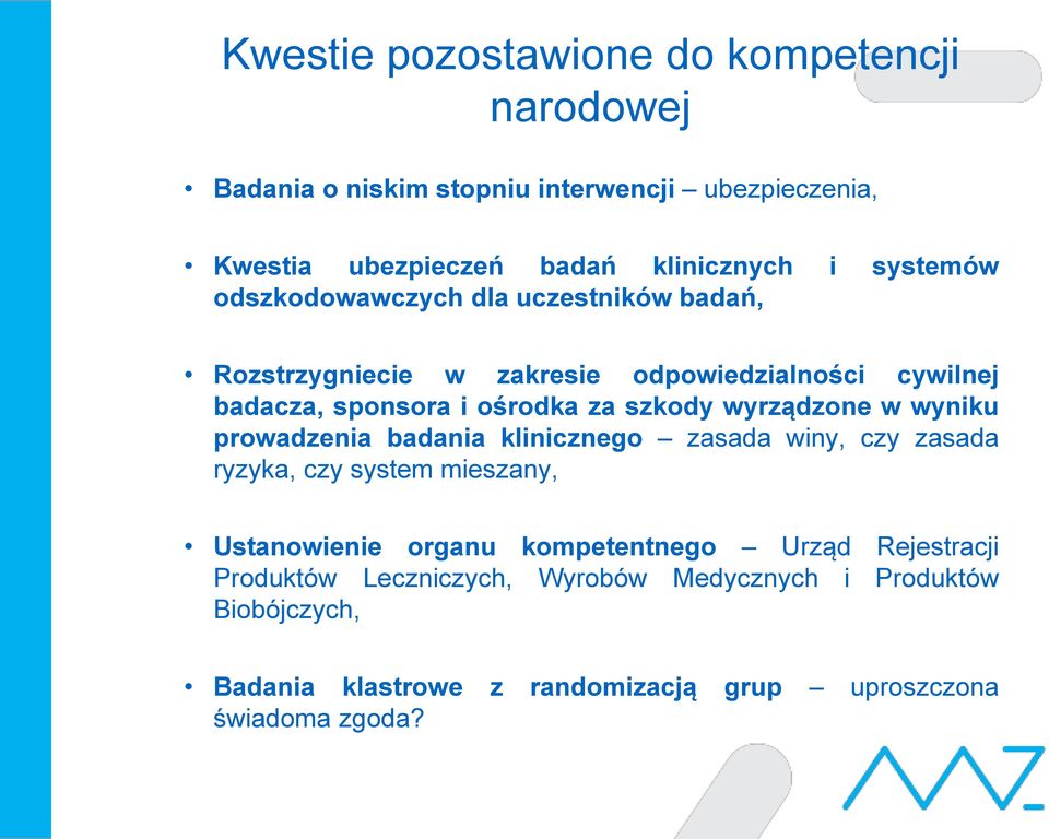 wyrządzone w wyniku prowadzenia badania klinicznego zasada winy, czy zasada ryzyka, czy system mieszany, Ustanowienie organu kompetentnego