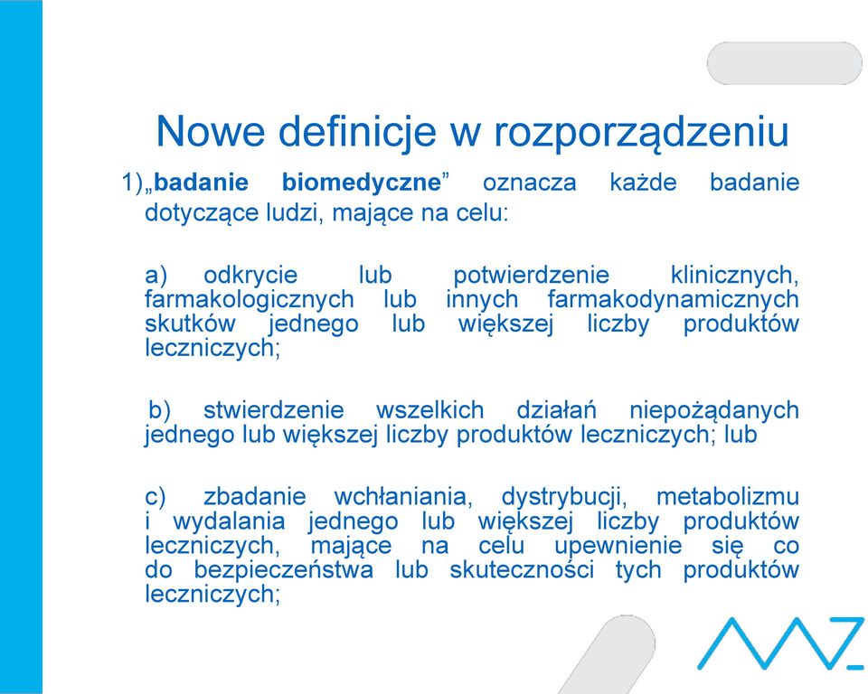 wszelkich działań niepożądanych jednego lub większej liczby produktów leczniczych; lub c) zbadanie wchłaniania, dystrybucji, metabolizmu i