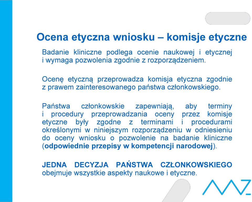 Państwa członkowskie zapewniają, aby terminy i procedury przeprowadzania oceny przez komisje etyczne były zgodne z terminami i procedurami określonymi w