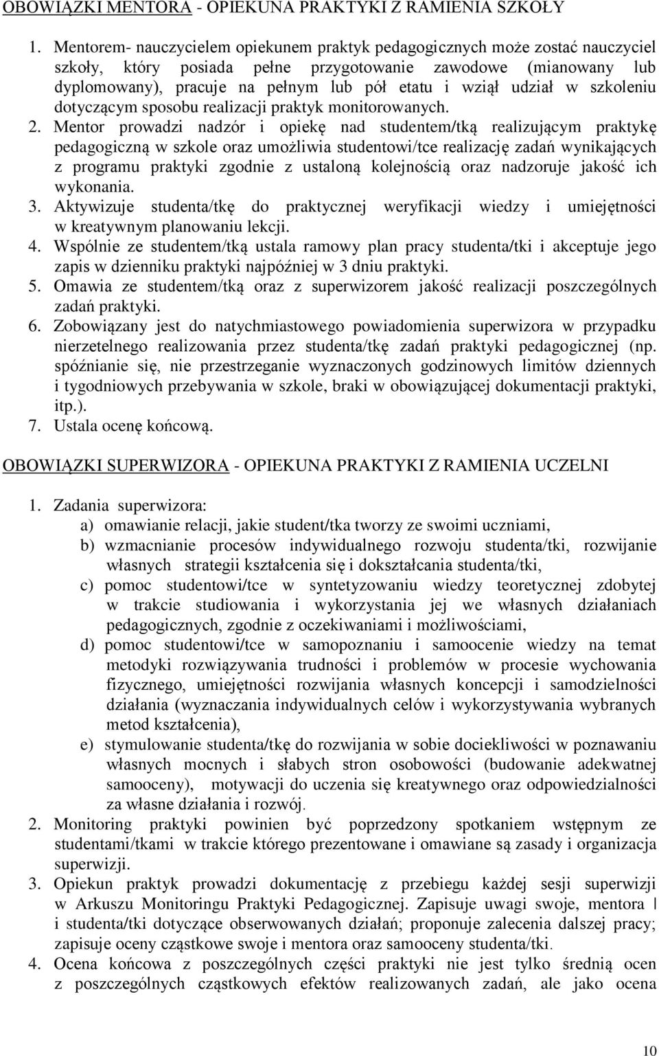 udział w szkoleniu dotyczącym sposobu realizacji praktyk monitorowanych. 2.
