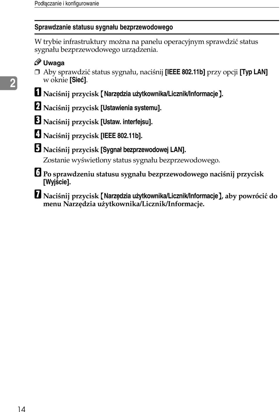 B Naciãnij przycisk [Ustawienia systemu]. C Naciãnij przycisk [Ustaw. interfejsu]. D Naciãnij przycisk [IEEE 802.11b]. E Naciãnij przycisk [Sygnaâ bezprzewodowej LAN].