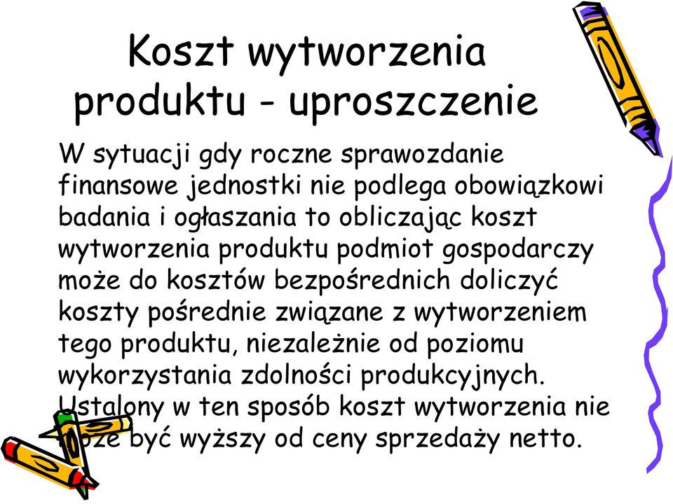 bezpośrednich doliczyć koszty pośrednie związane z wytworzeniem tego produktu, niezależnie od poziomu