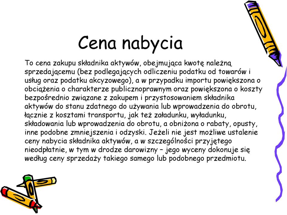 do obrotu, łącznie z kosztami transportu, jak też załadunku, wyładunku, składowania lub wprowadzenia do obrotu, a obniżona o rabaty, opusty, inne podobne zmniejszenia i odzyski.