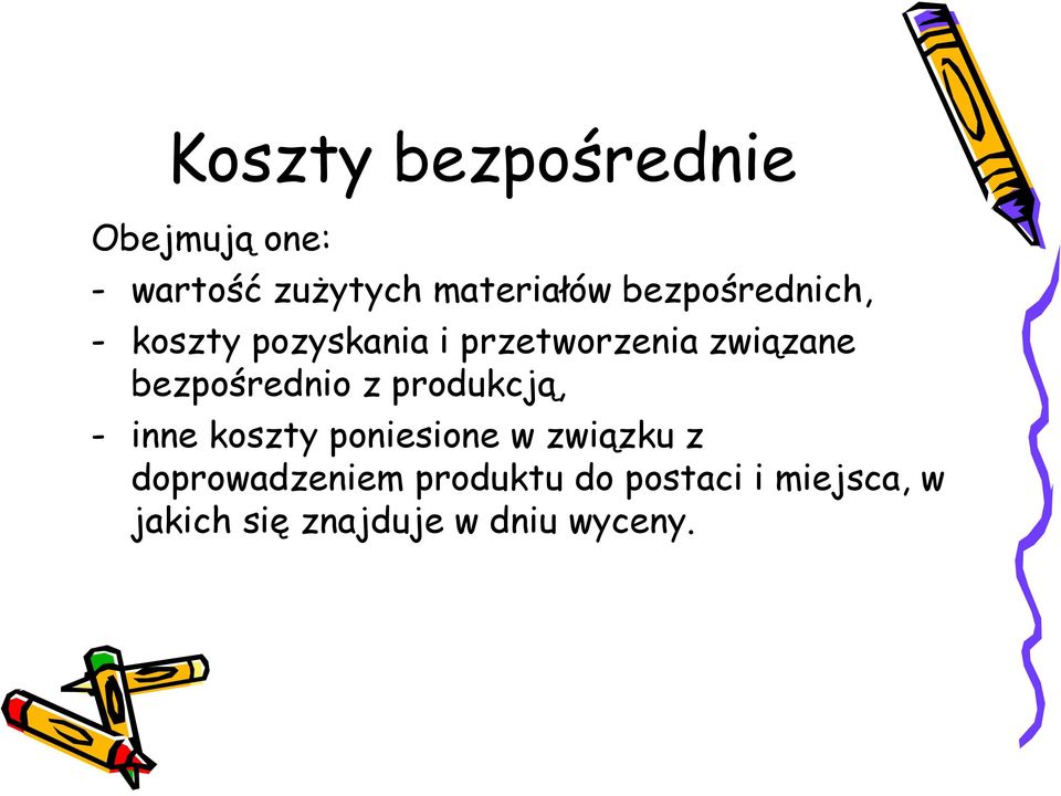 bezpośrednio z produkcją, - inne koszty poniesione w związku z
