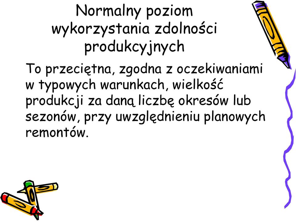 w typowych warunkach, wielkość produkcji za daną
