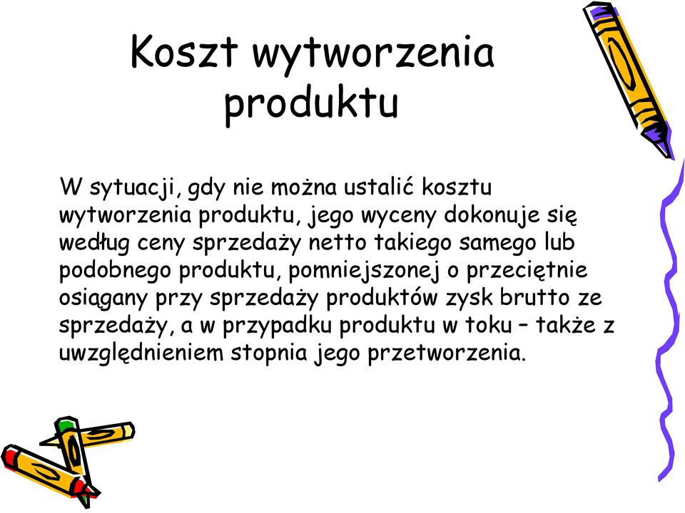 podobnego produktu, pomniejszonej o przeciętnie osiągany przy sprzedaży produktów zysk