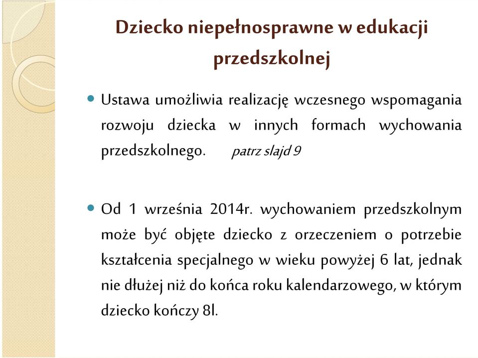 wychowaniem przedszkolnym może być objęte dziecko z orzeczeniem o potrzebie kształcenia