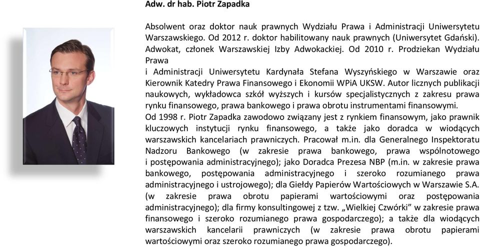Prodziekan Wydziału Prawa i Administracji Uniwersytetu Kardynała Stefana Wyszyńskiego w Warszawie oraz Kierownik Katedry Prawa Finansowego i Ekonomii WPiA UKSW.