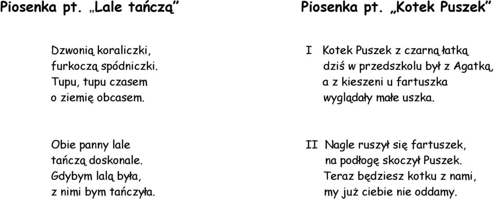 dziś w przedszkolu był z Agatką, Tupu, tupu czasem a z kieszeni u fartuszka o ziemię obcasem.