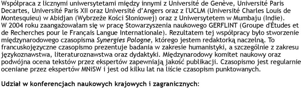W 2004 roku zaangażowałam się w pracę Stowarzyszenia naukowego GERFLINT (Groupe d'études et de Recherches pour le Français Langue Internationale).