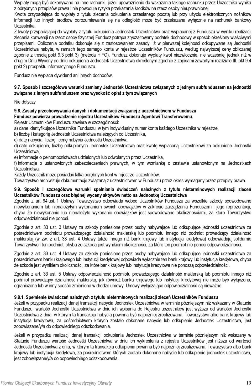 Kwota przypadająca do wypłaty z tytułu zlecenia odkupienia przesłanego pocztą lub przy użyciu elektronicznych nośników informacji lub innych środków porozumiewania się na odległość może być