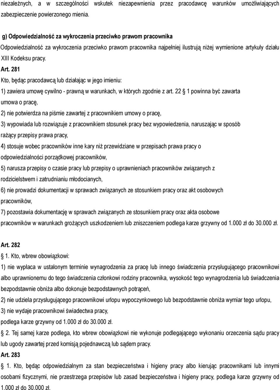 Art. 281 Kto, będąc pracodawcą lub działając w jego imieniu: 1) zawiera umowę cywilno - prawną w warunkach, w których zgodnie z art.