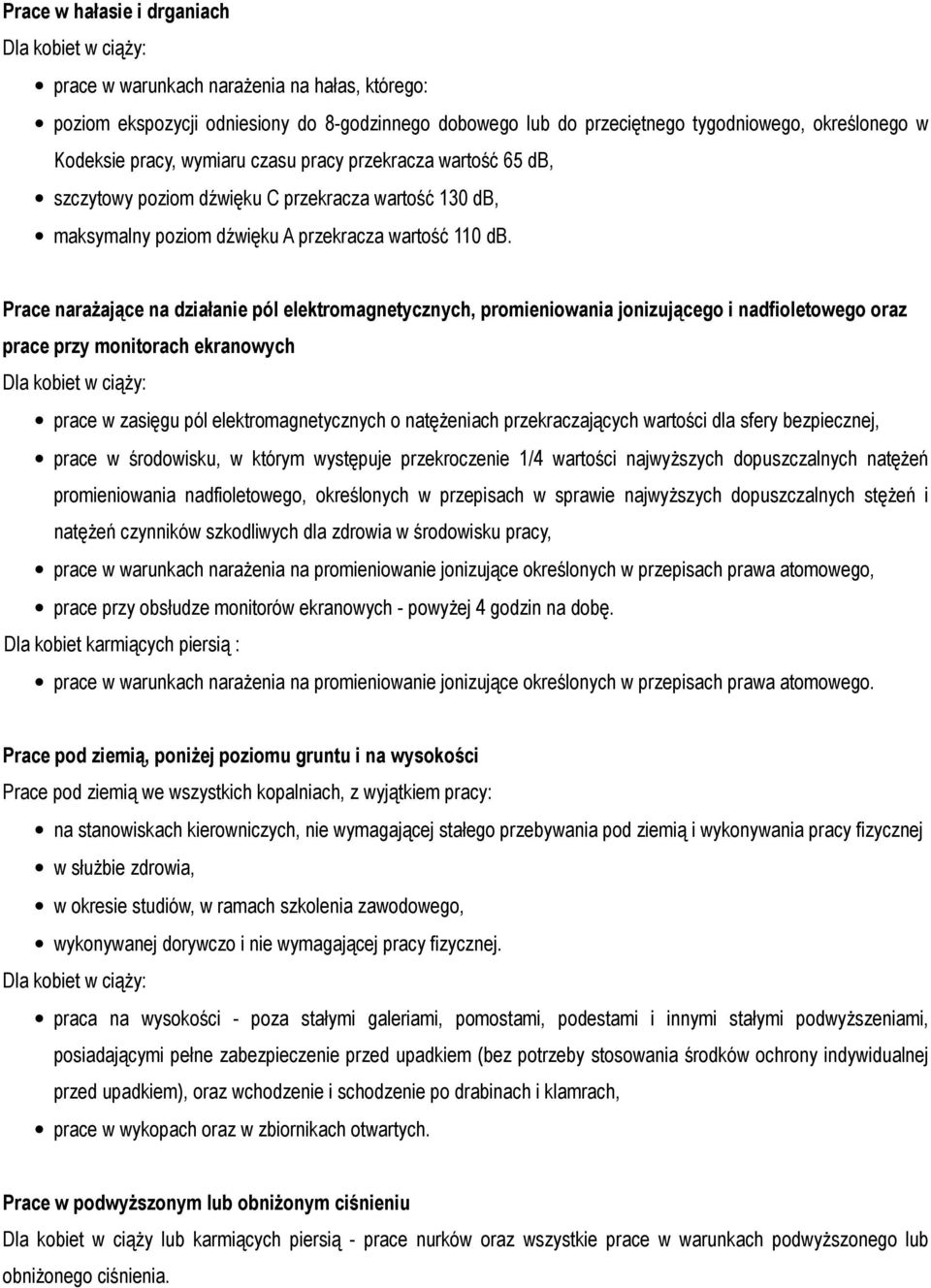 Prace narażające na działanie pól elektromagnetycznych, promieniowania jonizującego i nadfioletowego oraz prace przy monitorach ekranowych Dla kobiet w ciąży: prace w zasięgu pól elektromagnetycznych