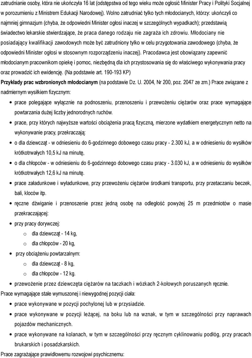 stwierdzające, że praca danego rodzaju nie zagraża ich zdrowiu.