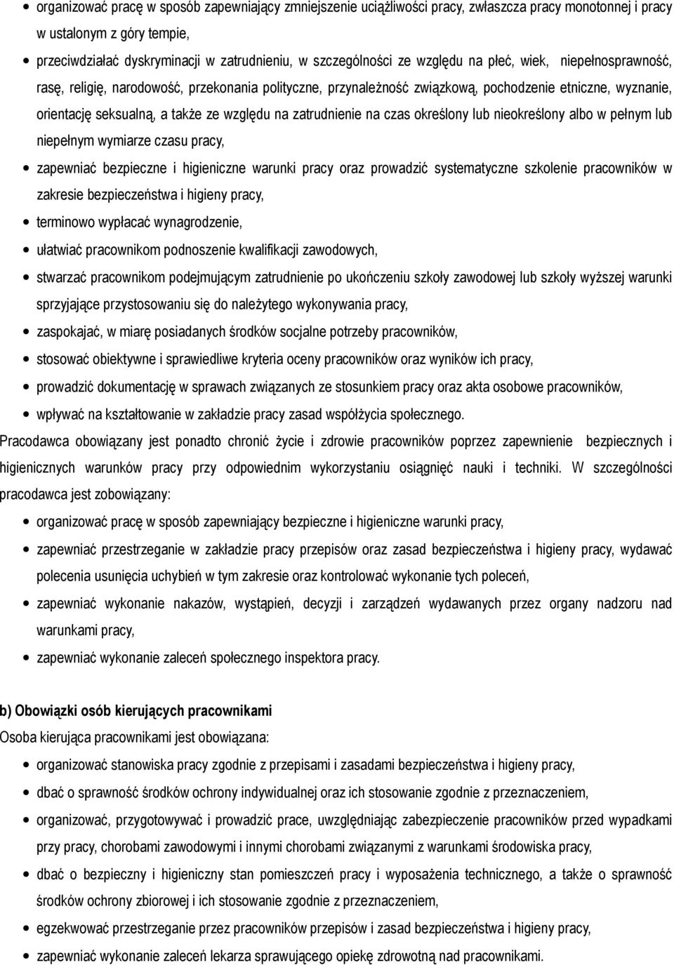 zatrudnienie na czas określony lub nieokreślony albo w pełnym lub niepełnym wymiarze czasu pracy, zapewniać bezpieczne i higieniczne warunki pracy oraz prowadzić systematyczne szkolenie pracowników w