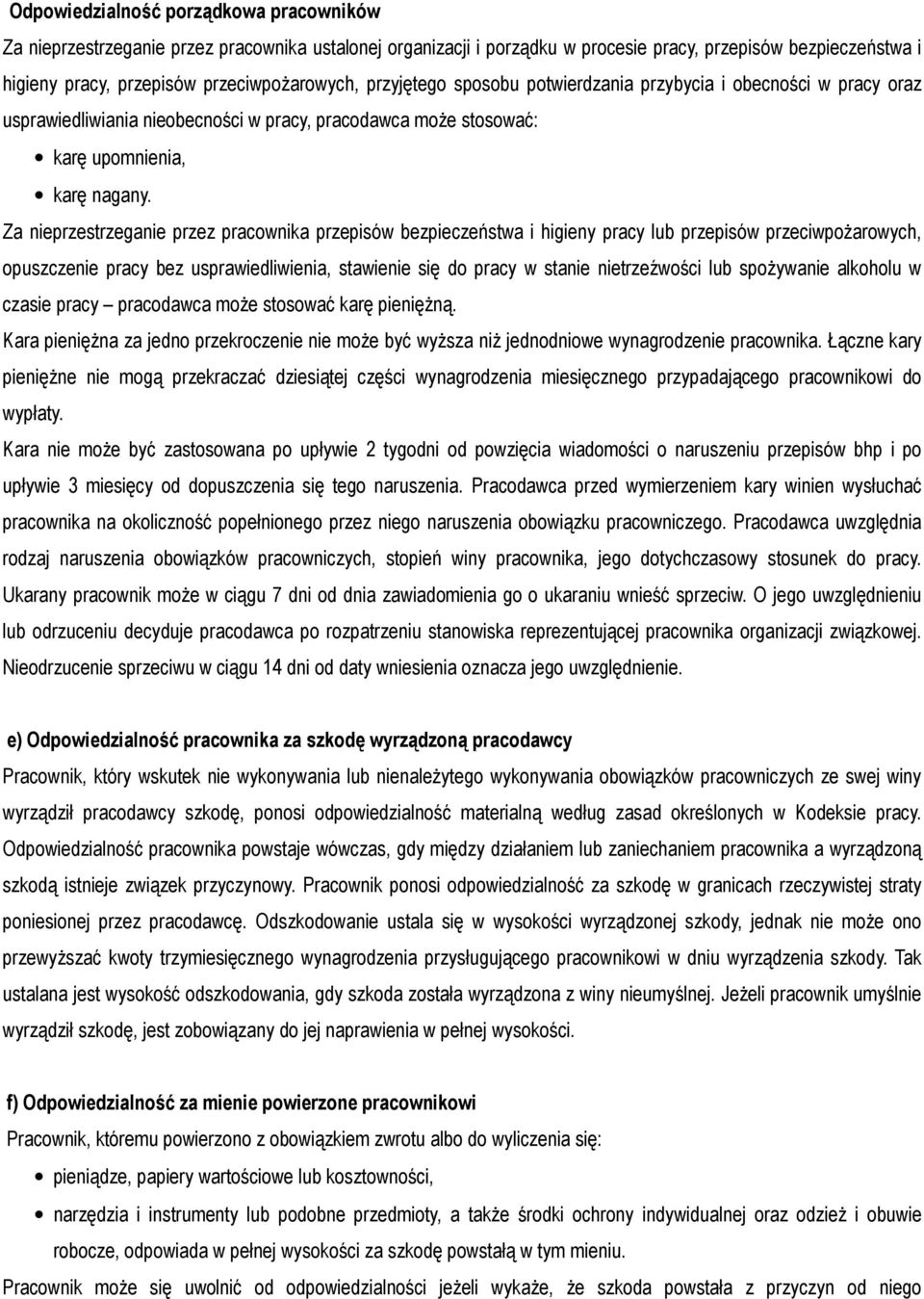 Za nieprzestrzeganie przez pracownika przepisów bezpieczeństwa i higieny pracy lub przepisów przeciwpożarowych, opuszczenie pracy bez usprawiedliwienia, stawienie się do pracy w stanie nietrzeźwości