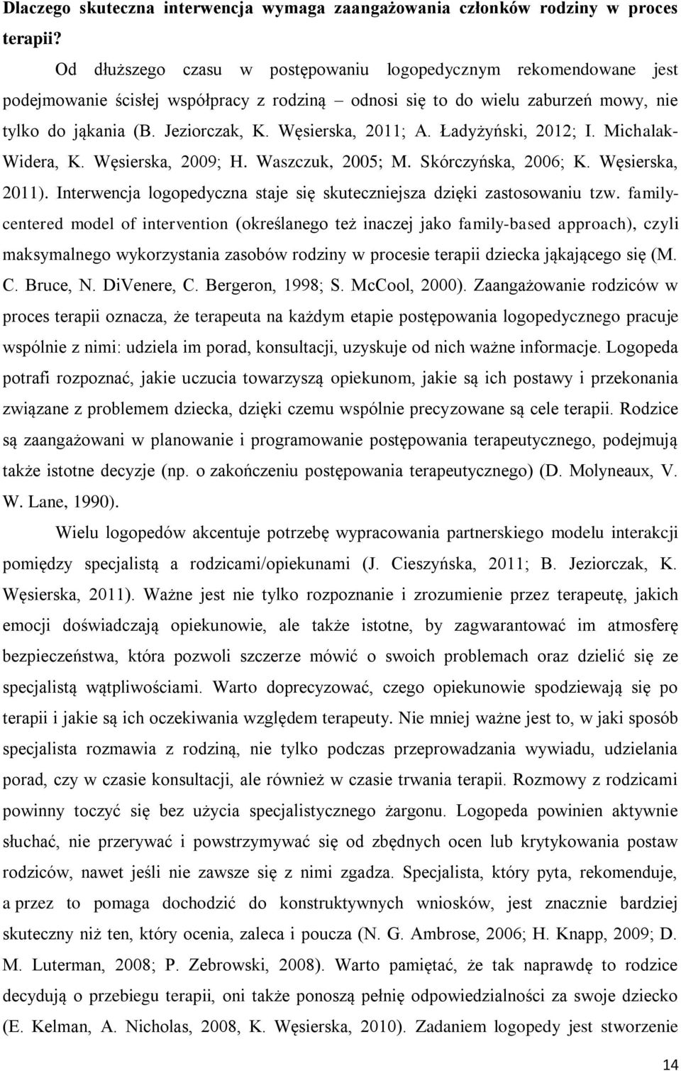 Węsierska, 2011; A. Ładyżyński, 2012; I. Michalak- Widera, K. Węsierska, 2009; H. Waszczuk, 2005; M. Skórczyńska, 2006; K. Węsierska, 2011).
