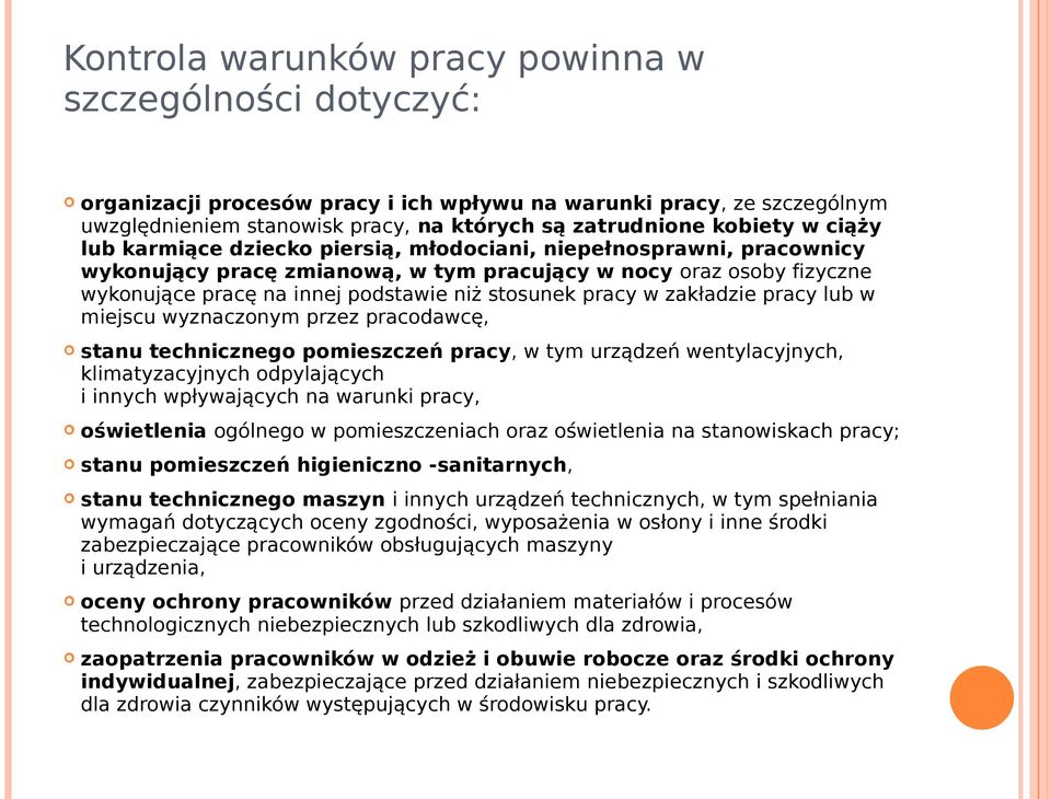 pracy w zakładzie pracy lub w miejscu wyznaczonym przez pracodawcę, stanu technicznego pomieszczeń pracy, w tym urządzeń wentylacyjnych, klimatyzacyjnych odpylających i innych wpływających na warunki