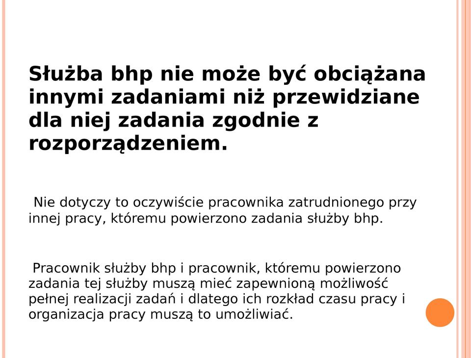 Nie dotyczy to oczywiście pracownika zatrudnionego przy innej pracy, któremu powierzono zadania służby