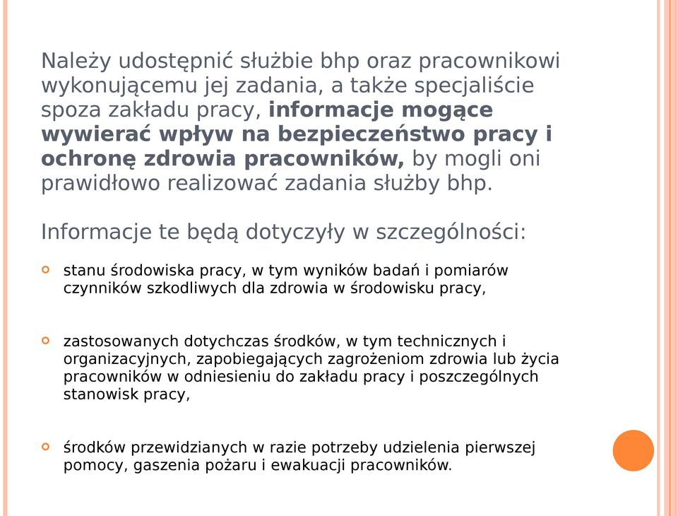 Informacje te będą dotyczyły w szczególności: stanu środowiska pracy, w tym wyników badań i pomiarów czynników szkodliwych dla zdrowia w środowisku pracy, zastosowanych dotychczas