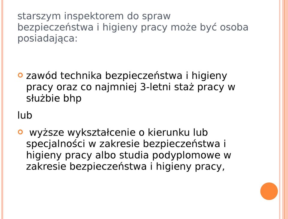 staż pracy w służbie bhp lub wyższe wykształcenie o kierunku lub specjalności w