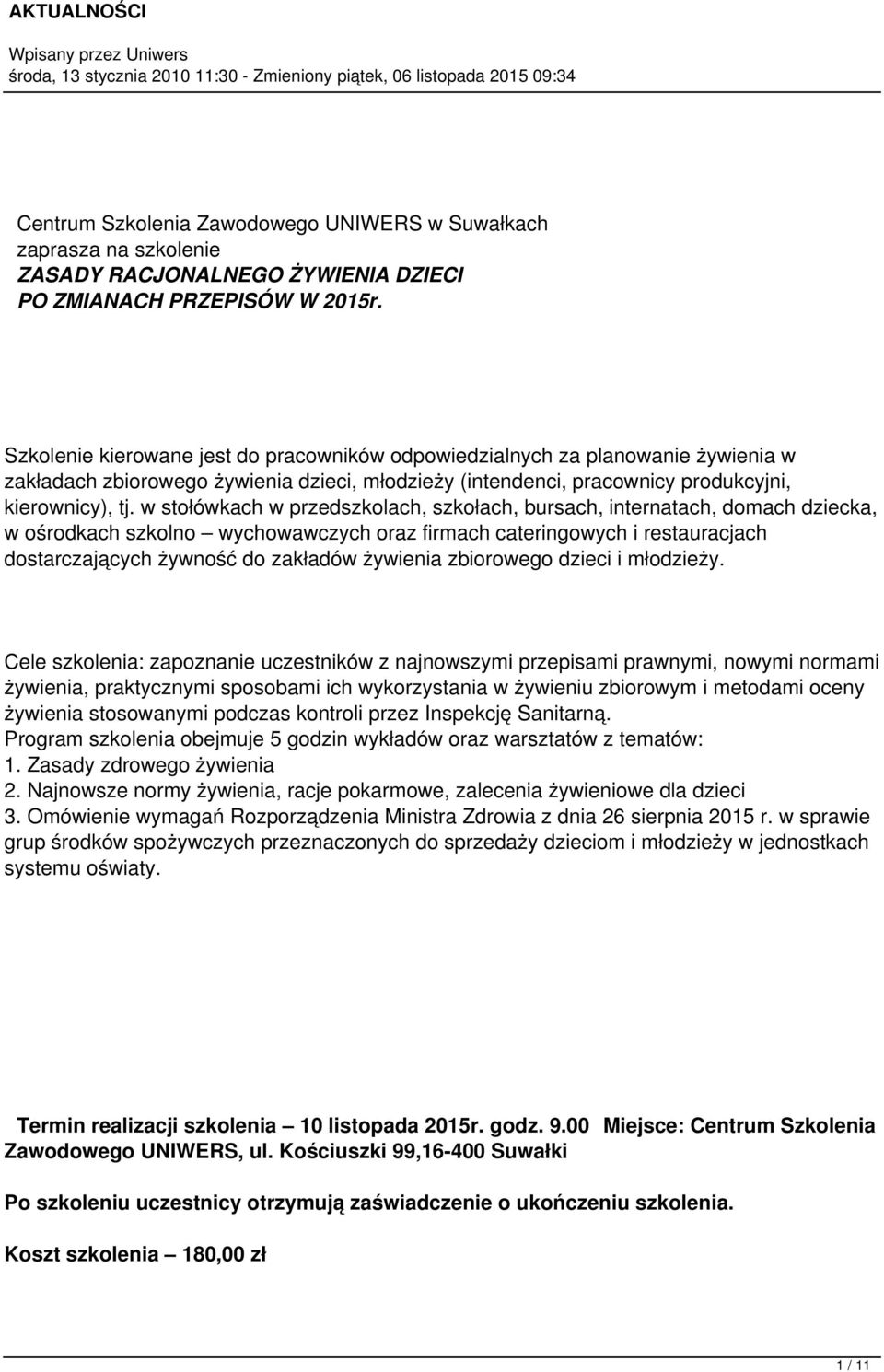 w stołówkach w przedszkolach, szkołach, bursach, internatach, domach dziecka, w ośrodkach szkolno wychowawczych oraz firmach cateringowych i restauracjach dostarczających żywność do zakładów żywienia