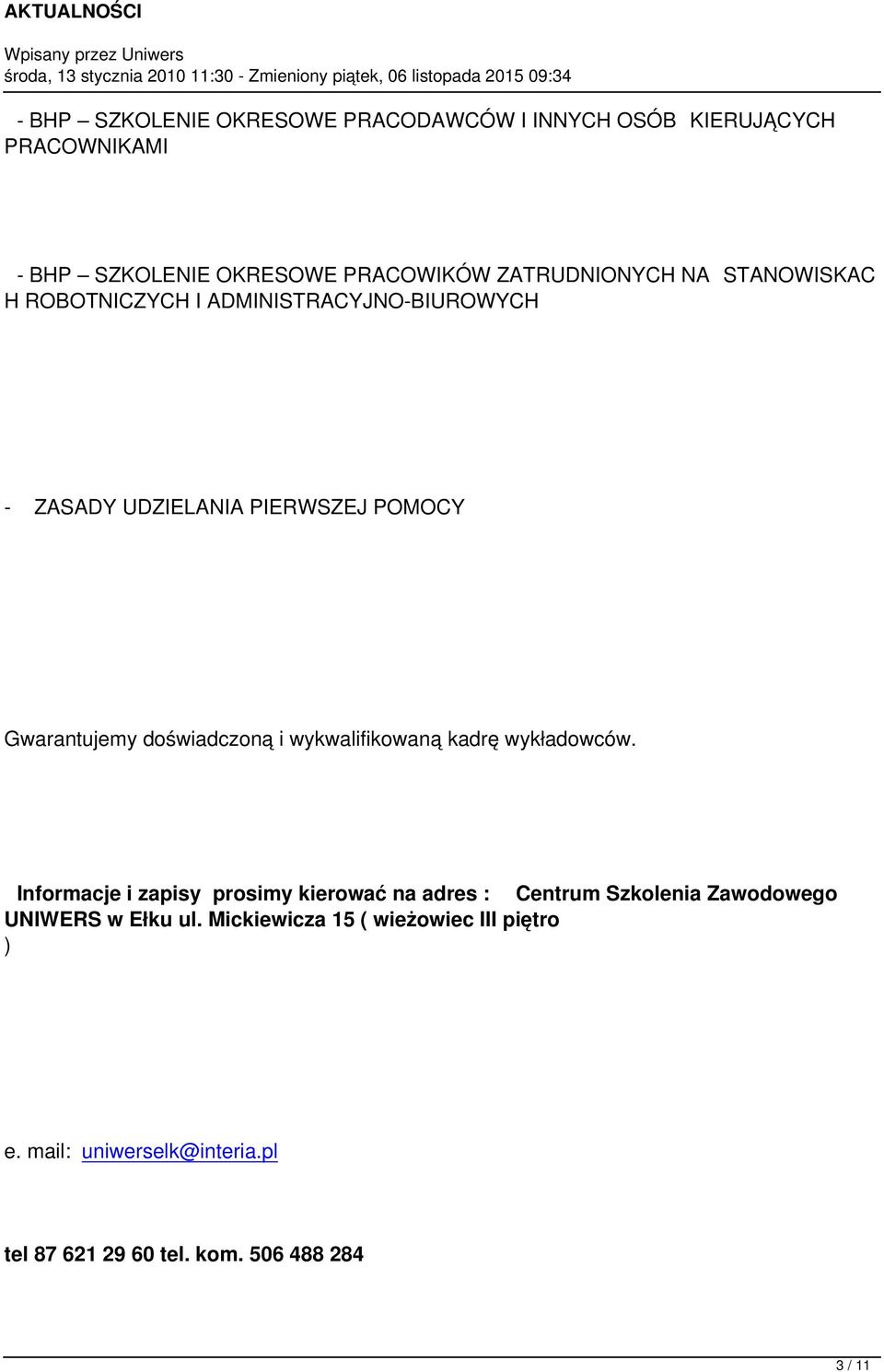 doświadczoną i wykwalifikowaną kadrę wykładowców.