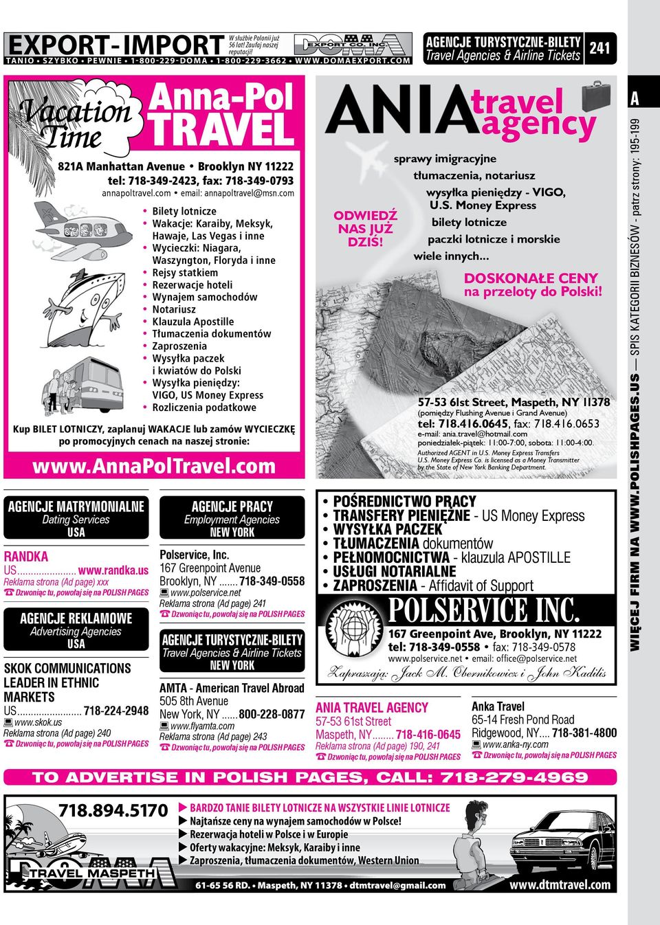 us Reklama strona (d page) 240 nna-pol TRVEL 821 Manhattan venue Brooklyn NY 11222 tel: 718-349-2423, fax: 718-349-0793 annapoltravel.com email: annapoltravel@msn.