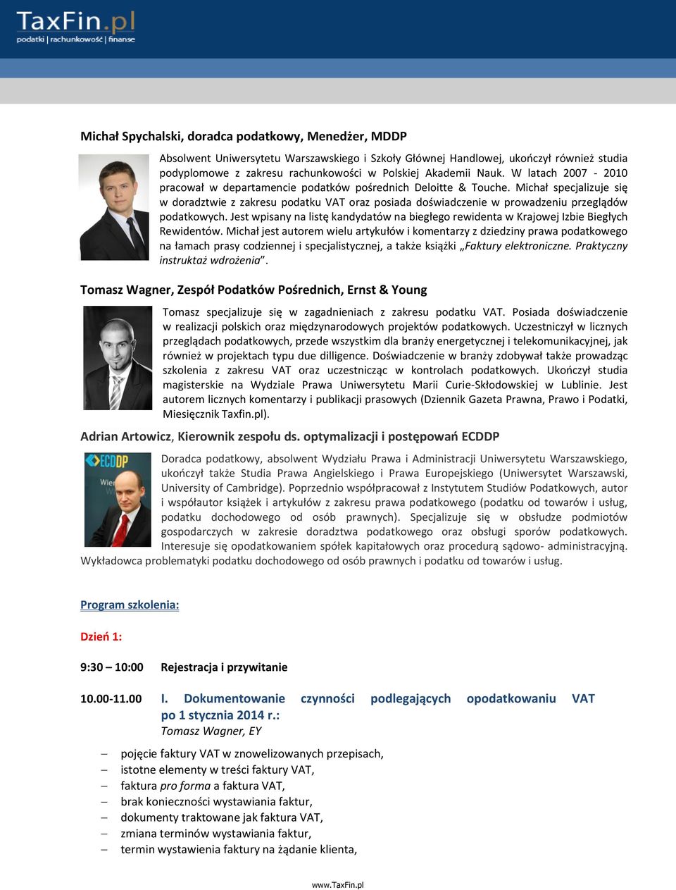 Michał specjalizuje się w doradztwie z zakresu podatku VAT oraz posiada doświadczenie w prowadzeniu przeglądów podatkowych.