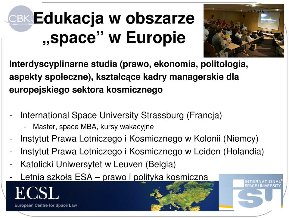 - Master, space MBA, kursy wakacyjne - Instytut Prawa Lotniczego i Kosmicznego w Kolonii (Niemcy) - Instytut Prawa