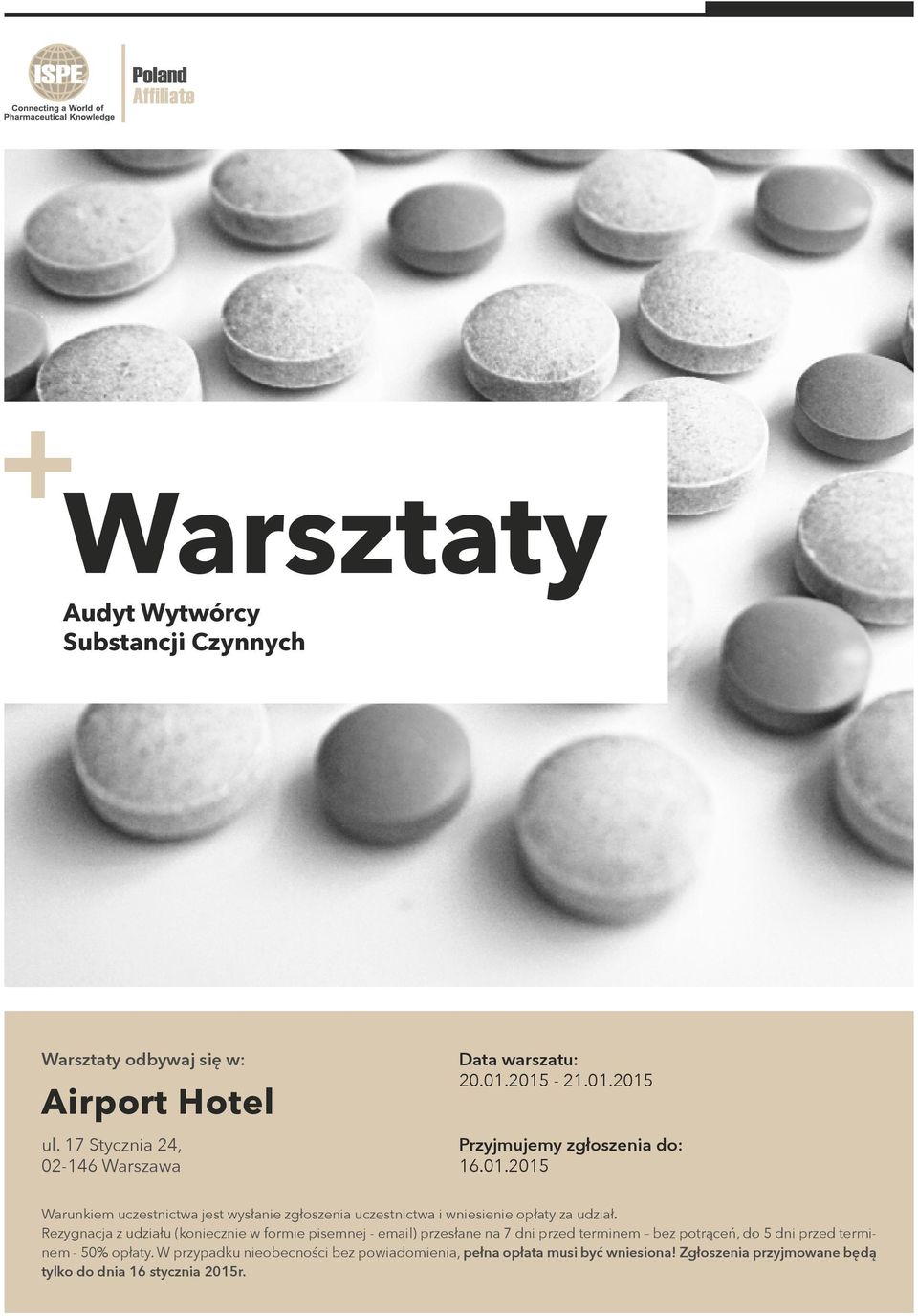 Rezygnacja z udziału (koniecznie w formie pisemnej - email) przesłane na 7 dni przed terminem bez potrąceń, do 5 dni przed terminem - 50%