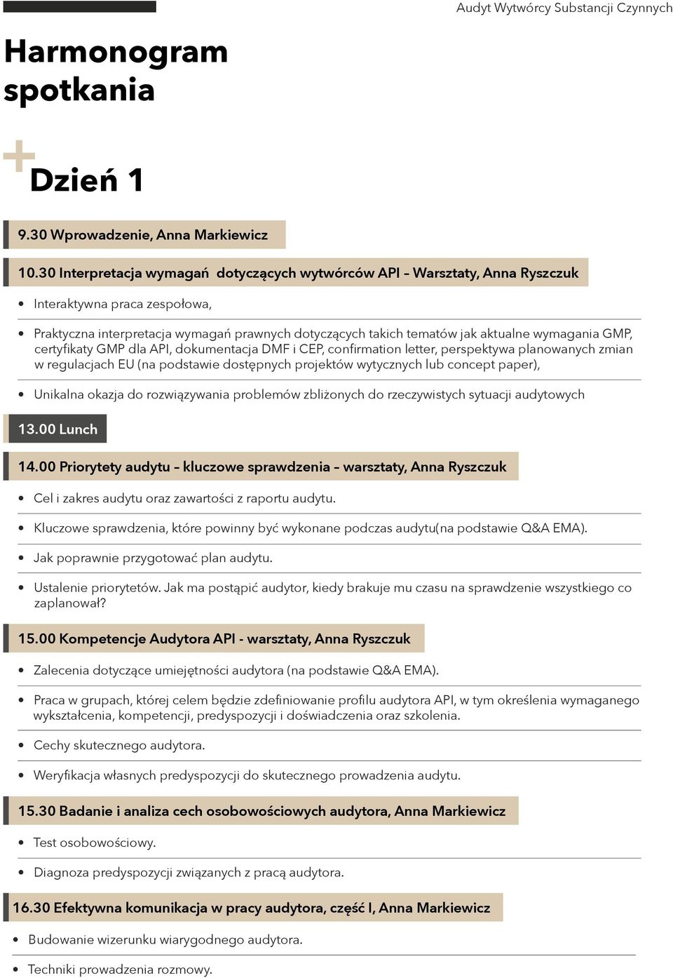 GMP, certyfikaty GMP dla API, dokumentacja DMF i CEP, confirmation letter, perspektywa planowanych zmian w regulacjach EU (na podstawie dostępnych projektów wytycznych lub concept paper), Unikalna