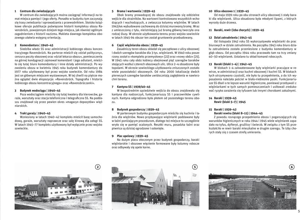 Stoisko książkowe oferuje publikacje poświęcone historii kompleksu obozu Ravensbrück, powojennym dziejom tego miejsca, jak również ogólnym zagadnieniom z historii nazizmu.