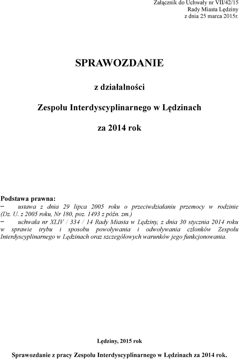 przemocy w rodzinie (Dz. U. z 005 roku, Nr 80, poz. 93 z późn. zm.