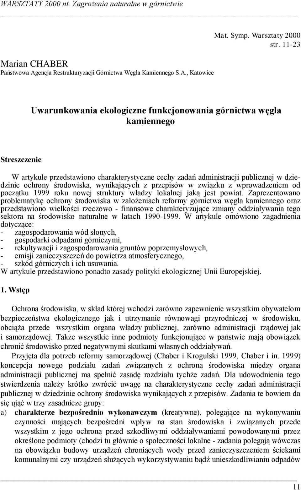 wynikających z przepisów w związku z wprowadzeniem od początku 1999 roku nowej struktury władzy lokalnej jaką jest powiat.