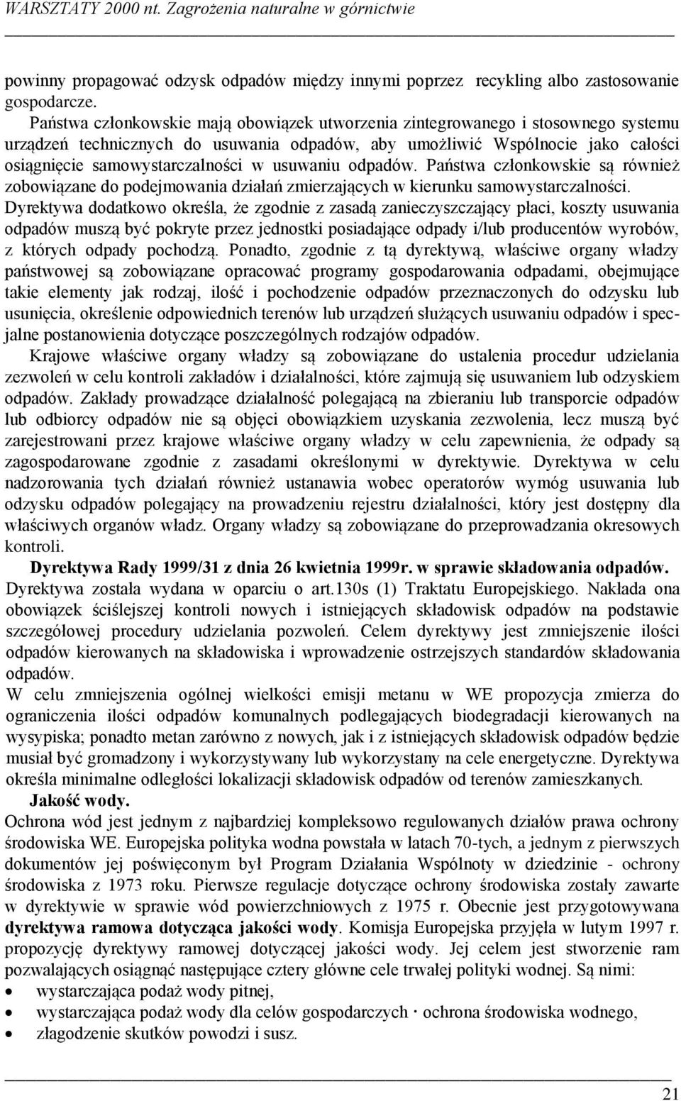 usuwaniu odpadów. Państwa członkowskie są również zobowiązane do podejmowania działań zmierzających w kierunku samowystarczalności.