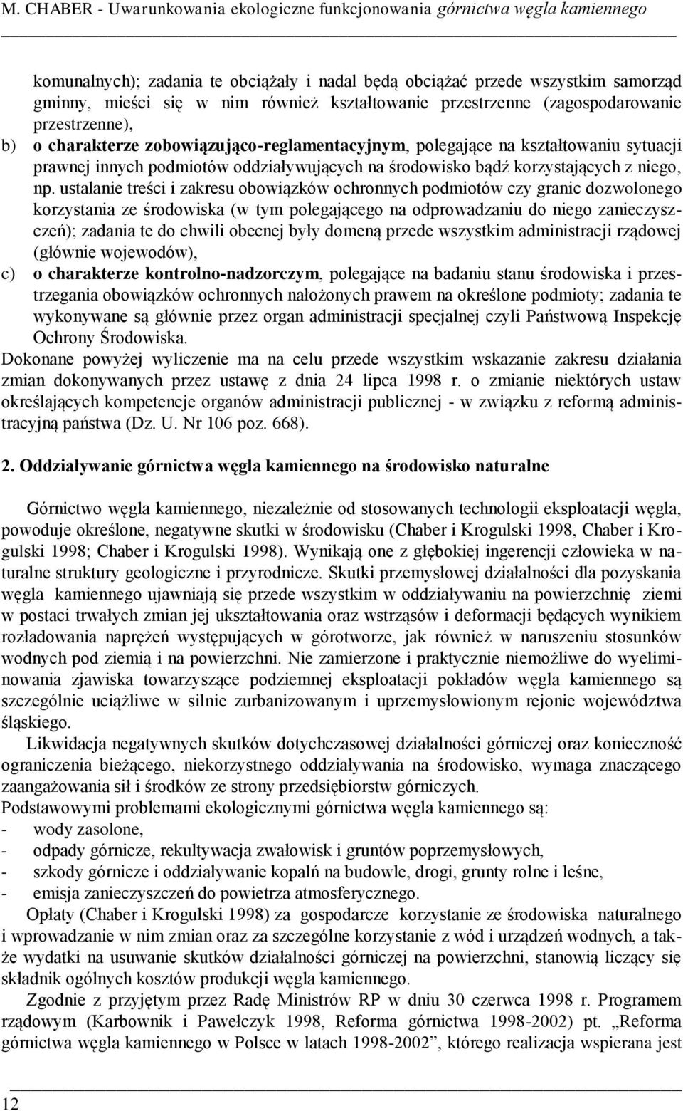 środowisko bądź korzystających z niego, np.