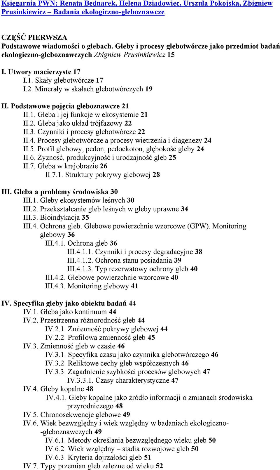 Podstawowe pojęcia gleboznawcze 21 II.1. Gleba i jej funkcje w ekosystemie 21 II.2. Gleba jako układ trójfazowy 22 II.3. Czynniki i procesy glebotwórcze 22 II.4.