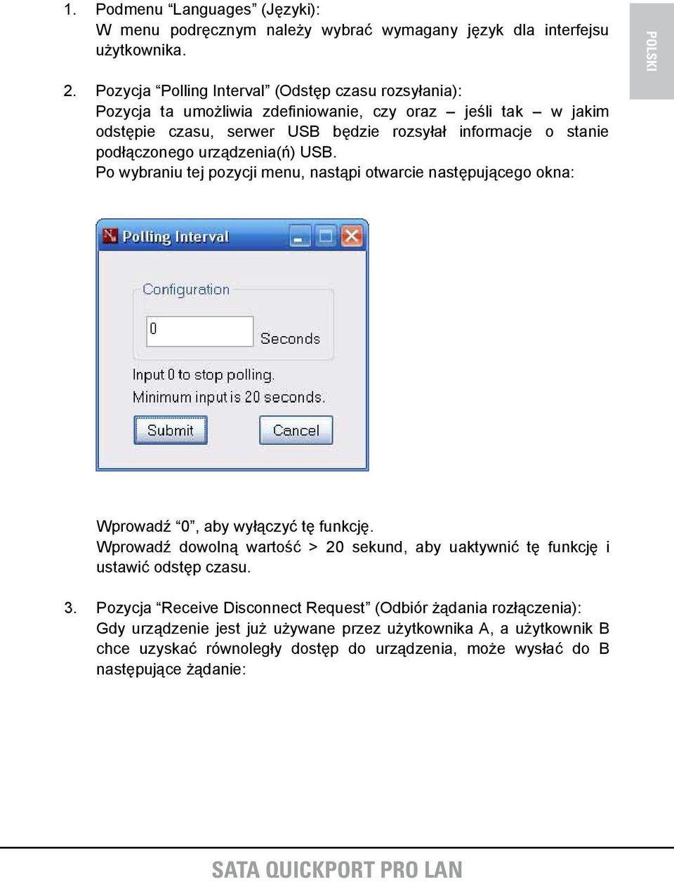 podłączonego urządzenia(ń) USB. Po wybraniu tej pozycji menu, nastąpi otwarcie następującego okna: Wprowadź 0, aby wyłączyć tę funkcję.