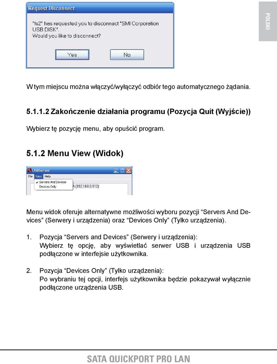 1. Pozycja Servers and Devices (Serwery i urządzenia): Wybierz tę opcję, aby wyświetlać serwer USB i urządzenia USB podłączone w interfejsie użytkownika. 2.