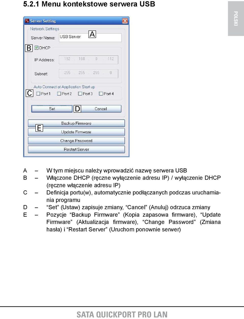 podczas uruchamiania programu D Set (Ustaw) zapisuje zmiany, Cancel (Anuluj) odrzuca zmiany E Pozycje Backup Firmware (Kopia