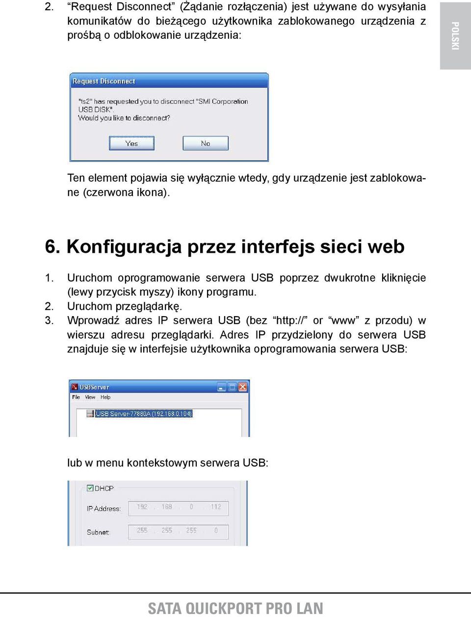 Uruchom oprogramowanie serwera USB poprzez dwukrotne kliknięcie (lewy przycisk myszy) ikony programu. 2. Uruchom przeglądarkę. 3.