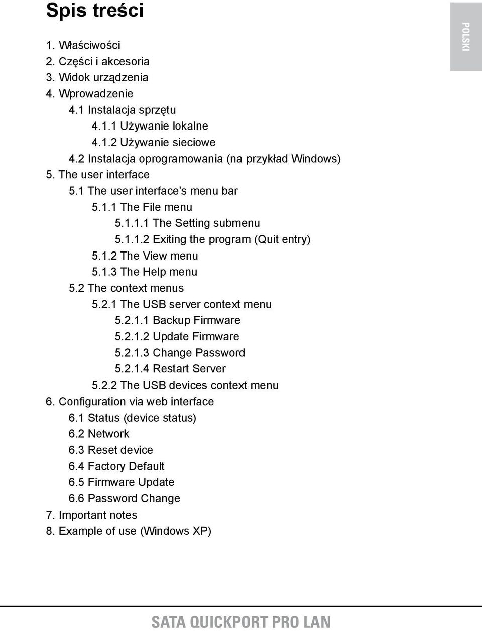 1.2 The View menu 5.1.3 The Help menu 5.2 The context menus 5.2.1 The USB server context menu 5.2.1.1 Backup Firmware 5.2.1.2 Update Firmware 5.2.1.3 Change Password 5.2.1.4 Restart Server 5.2.2 The USB devices context menu 6.